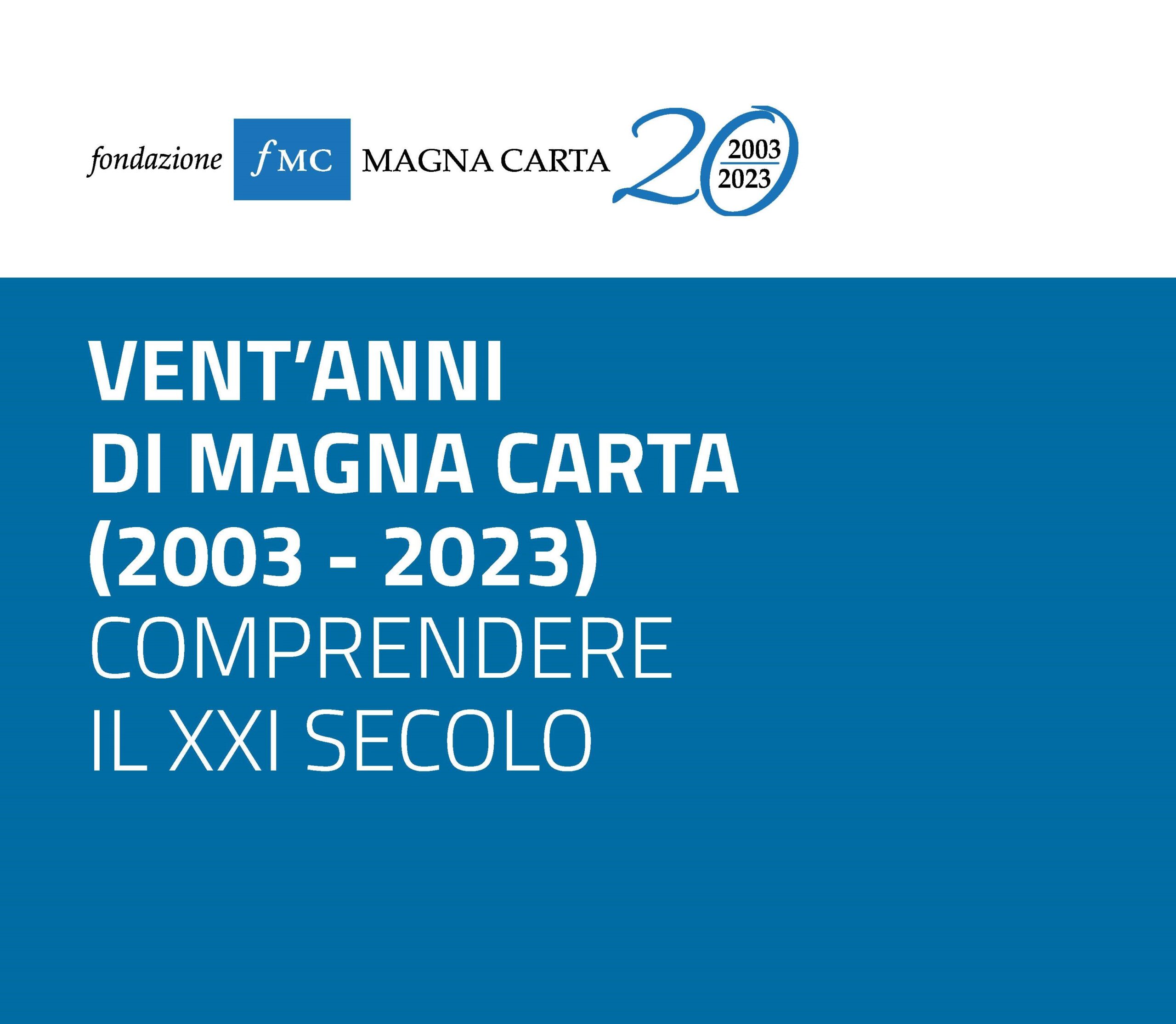 Da vent’anni al servizio delle idee liberali. La storia di Magna Carta Da vent’anni al servizio delle idee liberali. La storia di Magna Carta